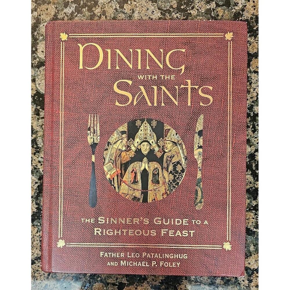 Dining With the Saints: The Sinner's Guide to a Righteous Feast, Hardcover Book